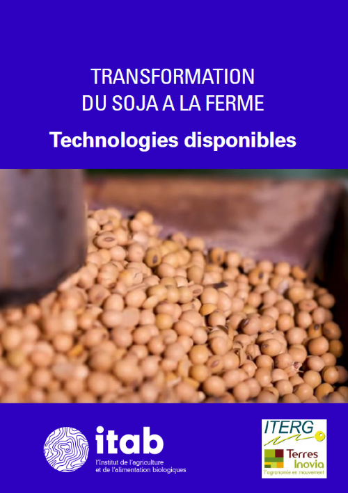 Un guide pour connaître les techniques de transformation de soja à la ferme, édité par l'ITAB et Terres Inovia